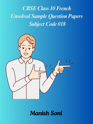 cover image of CBSE Class 10 French Unsolved Sample Question Papers Subject Code 018